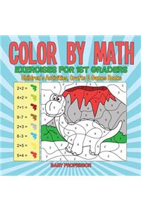 Color by Math Exercises for 1st Graders Children's Activities, Crafts & Games Books