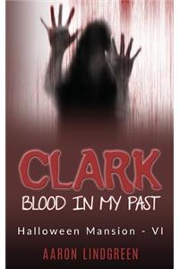 Clark - Blood in My Past: Halloween Mansion - VI