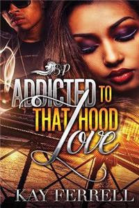 Addicted to That Hood Love