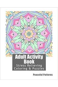 Adult Activity Book Peaceful Patterns: Coloring and Puzzle Book for Adults Featuring Coloring, Mazes, Crossword, Word Match, Word Search and Word Scramble