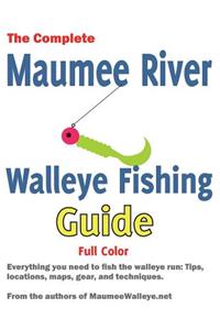 Maumee River Walleye Fishing Guide: Everything You Need to Know to Catch Walleye on the Maumee River