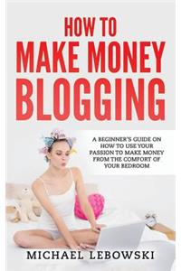 How to Make Money Blogging