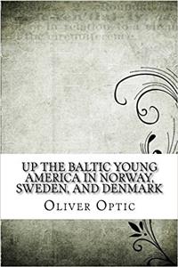 Up the Baltic Young America in Norway, Sweden, and Denmark