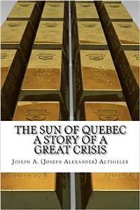 The Sun of Quebec: A Story of a Great Crisis