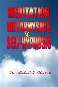 Meditation, Metaphysics & Self-Hypnosis