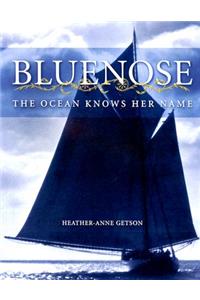 Bluenose: the Ocean Knows Her Name