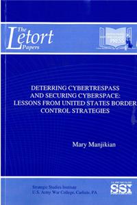 Deterring Cybertrespass and Securing Cyberspace: Lessons from United States Border Control Strategies