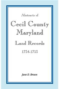 Abstracts of Cecil County, Maryland Land Records, 1734-1753