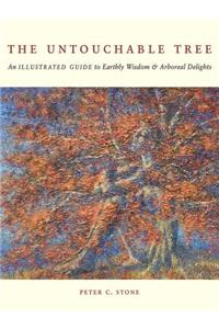Untouchable Tree: An Illustrated Guide to Earthly Wisdom & Arboreal Delights