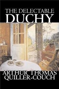 The Delectable Duchy by Arthur Thomas Quiller-Couch, Fiction, Fantasy, Literary