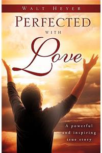 Perfected with Love