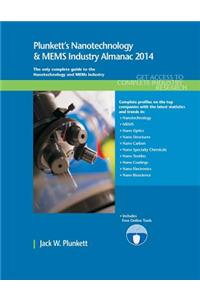 Plunkett's Nanotechnology & Mems Industry Almanac 2014: The Only Comprehensive Guide To Nanotech Companies &amp; Trends