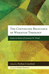 Continuing Relevance of Wesleyan Theology