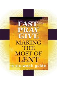 Fast, Pray, Give: Making the Most of Lent
