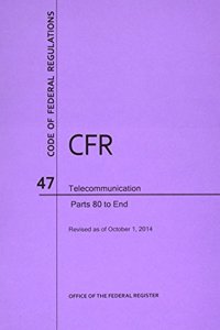 Code of Federal Regulations Title 47, Telecommunication, Parts 80-End, 2014