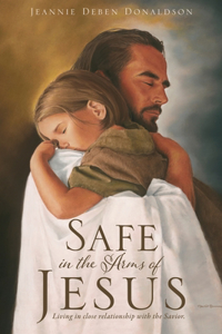 Safe in the Arms of Jesus