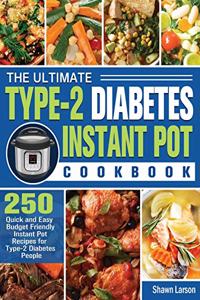 The Ultimate Type-2 Diabetes Instant Pot Cookbook