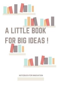 A Little Book for Big Ideas !