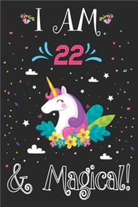 I am 22 and Magical: Cute Unicorn Journal and Happy Birthday Notebook/Diary, Cute Unicorn Birthday Gift for 22nd Birthday for beautiful girl.