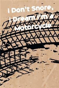 I Don't Snore, I Dream I'm a Motorcycle