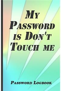 My Password Is Don't Touch Me