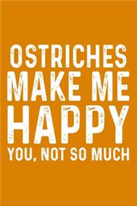Ostriches Make Me Happy You, Not So Much