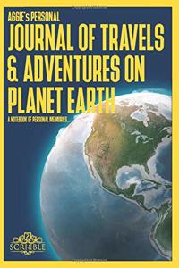 AGGIE's Personal Journal of Travels & Adventures on Planet Earth - A Notebook of Personal Memories