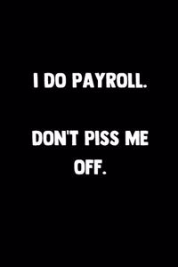 I Do Payroll Don't Piss Me Off