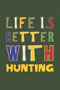 Life Is Better With Hunting