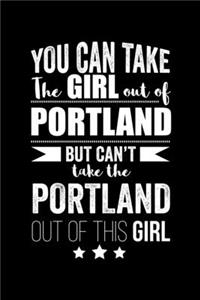 Can take Girl out of Portland but can't take the Portland out of the girl Pride Proud Patriotic 120 pages 6 x 9 Notebook