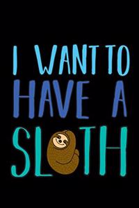 I want to have a sloth