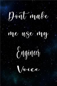 Don't Make Me Use My Engineer Voice