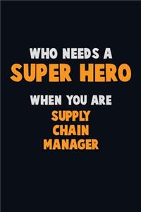 Who Need A SUPER HERO, When You Are Supply Chain Manager