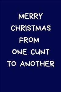 Merry Christmas From One Cunt To Another