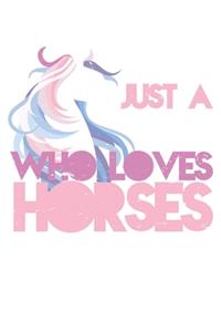 Just A Girl Who Loves Horses: Unlined / Plain Horse Notebook / Journal Sketchbook Gift - Large ( 6 x 9 inches ) - 120 Pages -- Softcover