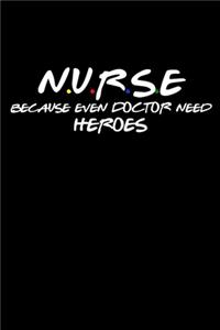 Nurse Because Even Doctor Need Heroes