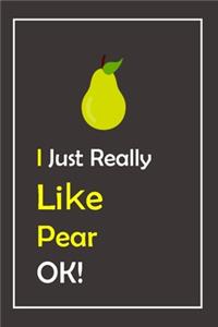 I Just Really Like Pear, OK !