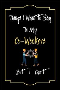 Things I Want to Say To My Co-Workers But I Can't
