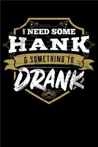 I Need Some Hank And Something To Drank