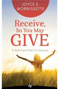 Receive, So You May Give