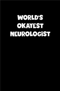World's Okayest Neurologist Notebook - Neurologist Diary - Neurologist Journal - Funny Gift for Neurologist