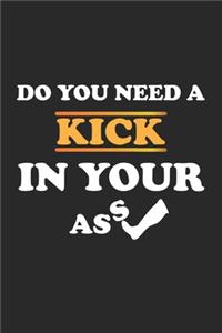 Do you need a kick in your ass