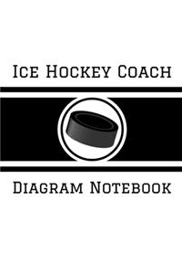 Ice Hockey Coach Diagram Notebook