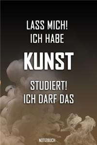 Lass mich! Ich habe Kunst studiert. Ich darf das - Notizbuch