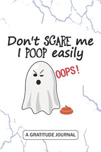 Don't scare me I poop easily - A Gratitude Journal