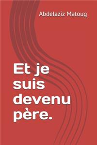 Et je suis devenu père.