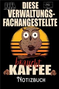 Diese Verwaltungsfachangestellte braucht Kaffee - Notizbuch