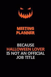 Meeting Planner Because Halloween Lover Is Not An Official Job Title