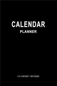 Calendar Planner (6 x 9 Inches * 300 Pages): Black Cover: 12 Months Calendar + Lined Notebook * 6 x 9 Inches * 300 Pages ***Undated Calendar Planner Series***