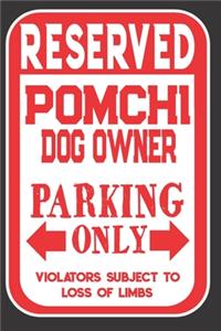 Reserved Pomchi Dog Owner Parking Only. Violators Subject To Loss Of Limbs